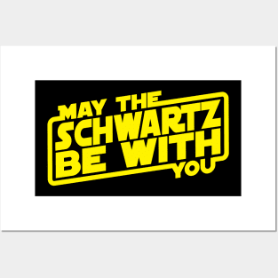 May The Schwartz Be With You Posters and Art